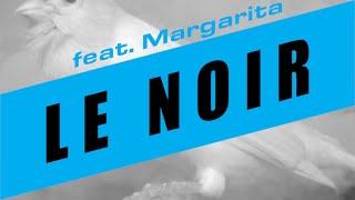 Lorenz Rhode - Le Noir feat. Margarita (lyrics video)