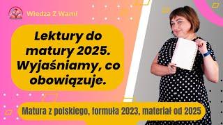 Lektury do matury 2025, wyjaśniamy i polecamy co przeczytać.