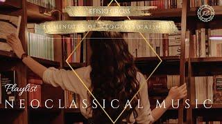  30 MINUTES OF NEOCLASSICAL MUSIC : 「 PLAYLIST」: Efisio Cross