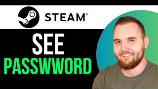 How To See Steam Password While Logged In (Step By Step)
