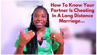 How To Know Your Partner Is Cheating In A Long Distance Marriage...