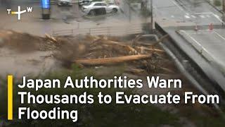 Japanese Authorities Order Thousands To Evacuate From Heavy Rain, Flooding｜TaiwanPlus News