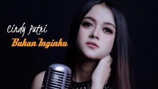 Cindy Putri - Bukan Inginku [ Official Music Video Clip ]