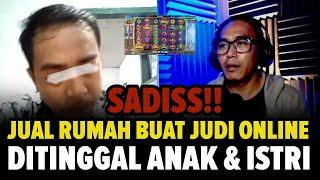 Jual Rumah Buat Judi Online! Sekarang Ditinggal Anak dan Istri!!