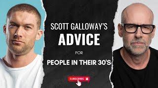 Advice for Your 30s: Wisdom from Scott Galloway