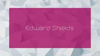 Edward Shields - appearance