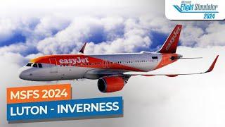 [MSFS 2024] FLIGHT SIMULATOR 2024 Luton to Inverness - Airbus A320neo｜Drawyah