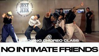 JAEYONG CHOREO CLASS | NO INTIMATE FRIENDS - Rilla Force | @Justjerkacademy