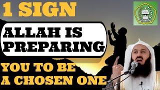 1 Sign ALLAH Is Preparing YOU To Be A Chosen One | Mufti Menk