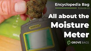 Ep22: All about the Moisture Meter | Grove Bags' Presents TerpLoc® "Encyclopedia Bag"