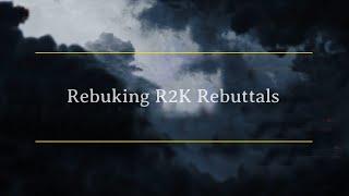 Rebuking R2K Rebuttals