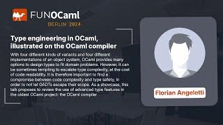 Type engineering in OCaml, Illustrated on the OCaml Compiler - Florian Angeletti - FUN OCaml 2024