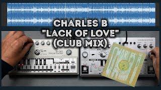 Charles B "Lack Of Love" (Club Mix) – Roland TB-303, Behringer TD-3, Acid House, Pattern, Adonis