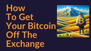 Easy Ways To Get Your Bitcoin Off The Exchange