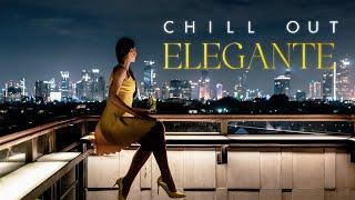 CHILL OUT ELEGANTE, Chill Music, Elegant Chillout Vibes, Ultimate Playlist 2024