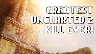 Uncharted 2 | Greatest Kill Ever