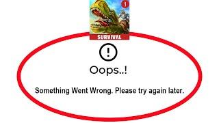 Fix Jurassic Survival Island Apps Oops Something Went Wrong Error Please Try Again Later Problem