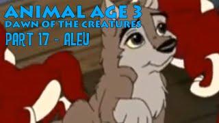 "Animal Age 3: Dawn of the Creatures" Part 17 - Aleu