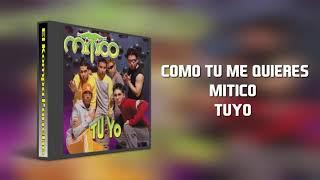 Mitico - Como tu me quieres