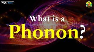 What is a Phonon? (in English)