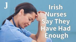 Irish Nurses Say They Have Had Enough