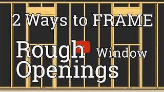 Two Wall Framing Methods for Window Rough Openings