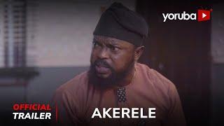 Akerele Yoruba Movie 2025 | Official Trailer | Showing On Yorubaplus