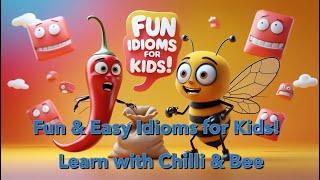 Fun & Easy Idioms for Kids!  Learn with Chilli & Bees