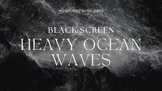 HEAVY OCEAN WAVES  l 10 Hours of Nature Sounds for Sleep l Black Screen