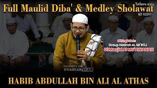 AUDIO HD FULL MAULID DIBA' HABIB ABDULLOH AL ATHOS DI MASJID AL MU'AWANAH CEGER