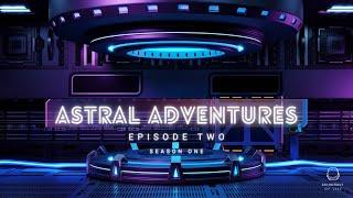 Astral Adventures Season 1 Episode 2. Setting Protection.