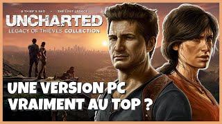 UNCHARTED LEGACY OF THIEVES COLLECTION sur PC : Vraiment la VERSION ULTIME ?