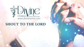 Shout To The Lord Song Lyrics | Divine Hymns Prime