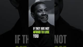 If They Are Not Afraid To Lose You #motivation #denzelwashington #inspirationalquotes #success