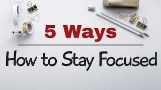 How to Stay Focused while studying or working.