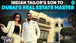 An Indian Tailor's Son Becomes Dubai’s Real Estate Master | Stories From UAE | Curly Tales ME