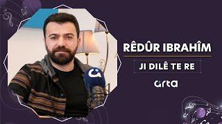 Rêdûr Ibrahîm - Ji Dilê Te Re | ريدور إبراهيم