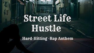 Street Life Hustle | Hard-Hitting Rap Anthem for the Urban Grind