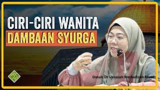 Ceramah Terbaik 2024 Datuk Dr Norhafizah Musa. Ciri-ciri Wanita Dambaan Syurga Allah