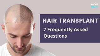 Hair Transplant- 7 Frequently Asked Questions