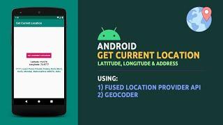 Android Get Current Location | Latitude, Longitude | Address |  FusedLocationProvider API, Geocoder