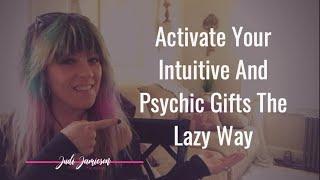 How to activate your psychic gifts the lazy way