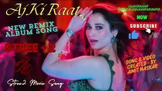 aj ki rat video song - aj ki raat remix - aj ki rat stree 2 movie song song - tamanna song remix