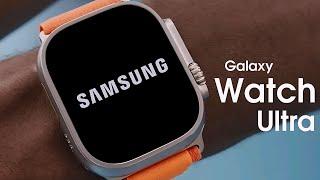 Samsung Galaxy Watch 7 Ultra - IT'S OFFICIAL! 