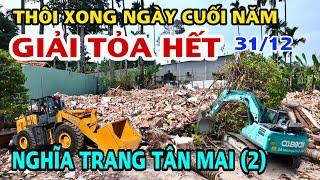 THÔI XONG GIẢI TỎA HẾT NGÀY CUỐI NĂM KHU NGHĨA TRANG TÂN MAI - ĐÌNH TÂN MAI DỰ ÁN VEN SÔNG CÁI .