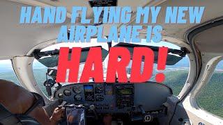 Hand flying my New Airplane is HARD!