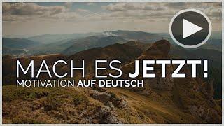Motivation Deutsch - MACH ES JETZT! (Rede + Musik)