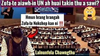 Mizo Tlangvalin UN-ah thu a sawi rep rep mai!!- Zofate tan- Lalnunfela Chawngthu