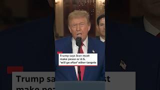 Trump says Iran must make peace or U.S. 'will go after' other targets