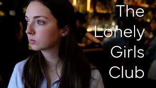 The Lonely Girls Club: Short Doc